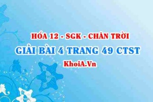 Bài 4 trang 49 Hóa 12 Chân trời sáng tạo